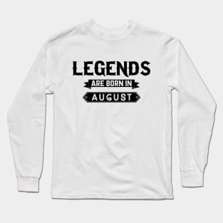 Legends Are Born In August Long Sleeve T-Shirt